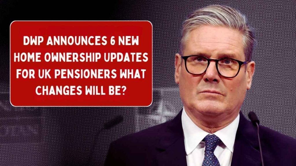 DWP Rolls Out 6 Fresh Home Ownership Changes
